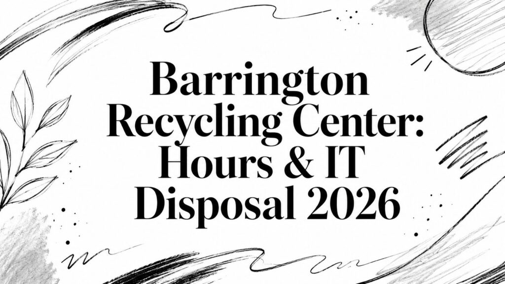Abstract black and gray sketches illustrate Barrington Recycling Center hours and IT disposal information.