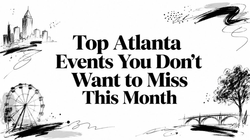 Sketched Atlanta cityscape with Ferris wheel, tree, and bridge promotes top events this month.