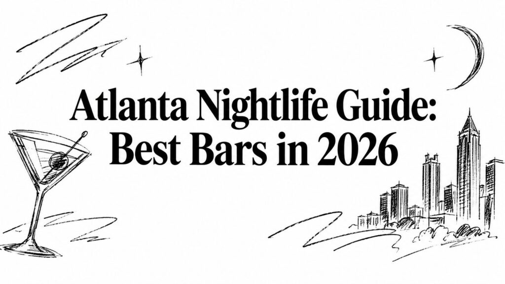 Black-and-white drawing of a martini, stars, city skyline, and headline: Atlanta Nightlife Guide 2026.